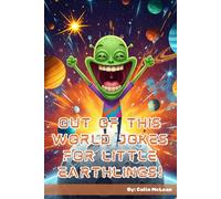 Out of This World Jokes for Little Earthlings - 116+ Spaceship, Alien, and Solar System Joke Book For Kids Age 4-8