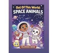 Out Of This World: Space Animals: Colouring Book for kids ages 4-8