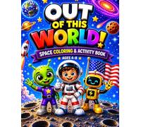 Out Of This World: Space Coloring & Activity Book for Kids Ages 4-8