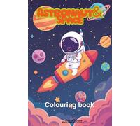 Out of this world: Space colouring book: Fun and Relaxing Space Colouring Pages with Astronauts, Rockets, Planets, and More for Kids and Adults