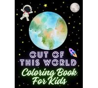 Out of This World Space Themed Kids Coloring Book - Fun & Easy Designs for Little Astronauts