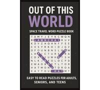 Out of This World, Space Travel Word Puzzle Book: Word Searches with easy to read print about Outer Space, Space Travel, and more. ( 6x9 inches) 110 pages