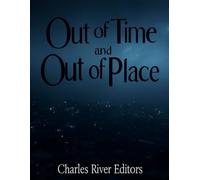 Out of Time and Out of Place: A History of Anomalous Objects and Events that Seemingly Appeared in the Wrong Time