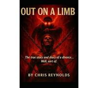 OUT ON A LIMB: The true story and diary of a divorce... Well, sort of.