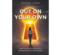 Out On Your Own: Learning how to become a professional business person