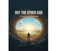OUT THE OTHER SIDE A Journey of Resilience