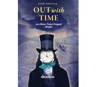 Out With Time: An Oliver Twist Prequel. Maybe.