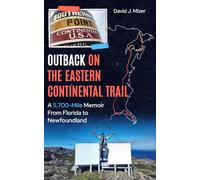 Outback on the Eastern Continental Trail: A 5,700-Mile Memoir From Florida to Newfoundland