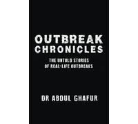 Outbreak Chronicles - The Untold Stories of Real-Life Outbreaks
