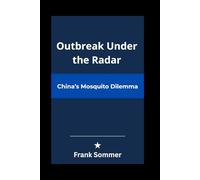 Outbreak Under the Radar: China’s Mosquito Dilemma