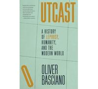 Outcast: A History of Leprosy, Humanity and the Modern World