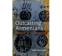 Outcasting Armenians: Tanzimat of the Provinces