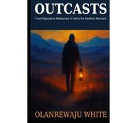 OUTCASTS - Light in the Darkness: From Rejected to Redeemed: A Call to the Resilient Remnant