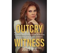 Outcry Witness: A Former Prosecutor's Guide to Healing and Justice After Sexual Violence