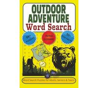 Outdoor Adventure Word Search: 50+ Easy-to-Read Puzzles on Camping, Hiking, and Survival with Fun Facts, Solutions, and Mini Glossaries for Adults and Teens