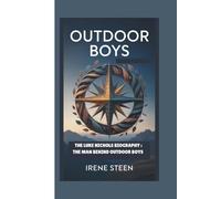 OUTDOOR BOYS: THE LUKE NICHOLS BIOGRAPHY:: THE MAN BEHIND OUTDOOR BOYS