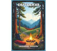Outdoor Crossword Puzzles: Crossword Puzzles about Nature, Camping, Hiking, Wildlife, and Adventure | 6x9 inches, 120 Pages | 60 Puzzles | Perfect Gift for Nature Lovers and Puzzle Fans