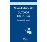 Outdoor education. Storia, ambiti, metodi - Bortolotti Alessandro