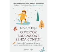 OUTDOOR EDUCAZIONE SENZA CONFINI - PEPE FEDERICA - SPERLING & KUPFER
