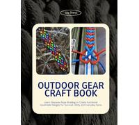 Outdoor Gear Craft Book: Learn Stepwise Rope Braiding to Create Functional Handmade Designs for Survival Utility and Everyday Items