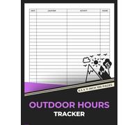 Outdoor Hours Tracker: Nature & Activity Log | 1000 Hours Outside Tracker | Playtime and Adventure Journal | 100 Pages