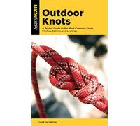 Outdoor Knots: A Pocket Guide to the Most Common Knots, Hitches, Splices, and Lashings (Falcon Pocket Guides)