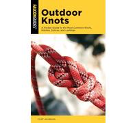 Outdoor Knots: A Pocket Guide to the Most Common Knots, Hitches, Splices, and Lashings