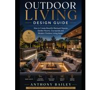 Outdoor Living Design Guide: How to Create Beautiful Backyard Spaces