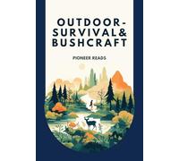 Outdoor-Survival & Bushcraft: Dein ultimativer Guide für Abenteuer in der Wildnis!