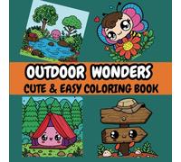 Outdoor Wonders Cute & Easy Coloring Book: 40 Bold, Easy-to-Color and Super-Cute Designs!