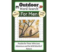 Outdoor Word Search for Men Puzzles for Those Who Love Adventure and the Wild World of Nature: Easy Large Print Word Searches about Hunting, Fishing, ... to the Woods, Lake, Lodge or Your Recliner