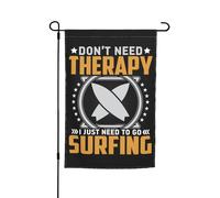 Outdoorbandiera Don'T Need Therapy I Just Need To Go Surfing Con 2 Occhielli Bandiera Di Benvenuto Doppia Faccia Decorazioni Da Giardino Per Strada Parete Celebrazioni 12X18 Inch