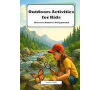 Outdoors Activities for Kids: Discover Nature's Playground: Exciting Adventures and Fun Facts for Young Explorers