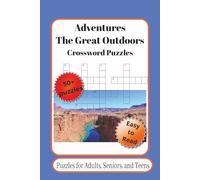 Outdoors Adventures Crossword Puzzles: Crossword Puzzles With Easy to Read Print About Hiking, Whitewater Rafting, Road Trips, and more | 6x9 inches, ... for Vacations, Holidays, and Relaxation