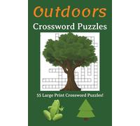 Outdoors Crossword Puzzle Book: Crossword Puzzles themed about Outdoors | Helps Calm the Mind, Relax, and Focus | 6x9 Inches, 110 Pages | 50+ Puzzles | Solutions Included