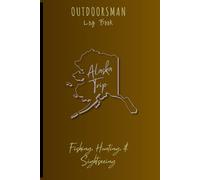 Outdoorsman Log Book for Fishing and Hunting: A Journal Notebook for Fishing, Hunting, and Sightseeing | Made Easy to Keep Record of Catches, Games, & Trip Highlights