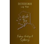 Outdoorsman Log Book for Fishing and Hunting: A Journal Notebook for Fishing, Hunting, and Sightseeing | Made Easy to Keep Record of Catches, Games, & Trip Highlights
