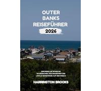 OUTER BANKS REISEFÜHRER 2026: Entdecken Sie ikonische Wahrzeichen Küstenaromen und lokale Geheimnisse auf den Inseln