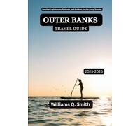 Outer Banks Travel Guide 2025-2026: Beaches, Lighthouses, Festivals, and Outdoor Fun for Every Traveler