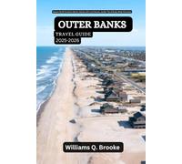Outer Banks Travel Guide 2025-2026: Explore North Carolina’s Barrier Islands with Local Secrets, Insider Tips & Ready-Made Itineraries