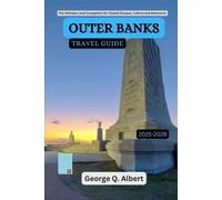 Outer Banks Travel Guide 2025-2026: The Ultimate Local Companion for Coastal Escapes, Culture and Adventure