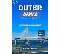 Outer Banks Travel Guide 2025 - 2026: Unveil North Carolina’s Scenic Shoreline of Lighthouses, Dunes, Seafood, and Unforgettable Family Memories