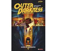 Outer darkness. Dentro la tenebra. Vol. 1: Gioco al massacro