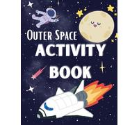 Outer Space Activity Book: Fun Mazes, Coloring Pages & More for Kids Ages 4-8