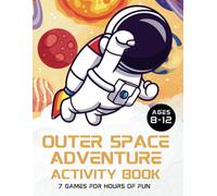 Outer Space Adventure Activity Book for Kids 8-12: Coloring Pages, Mazes, Word Search Games, and Fun Puzzles to Explore the Galaxy, Planets and Stars