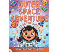 Outer Space Adventure Activity Book for Kids Ages 4-8: Join Commander Luna on an Interactive Cosmic Journey Full of Fun Tasks and Discoveries