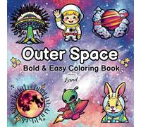 Outer Space Bold & Easy Coloring Book: A Cosmic Coloring Adventure for All Ages - 60+ Stunning Planetary Designs to Relax and Unwind