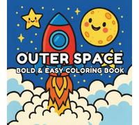 Outer Space Bold & Easy Coloring Book: Fun Rockets, Astronauts, Aliens, Planets & Stars | Simple Big Designs for Stress-Free Coloring for Kids and Adults