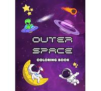 Outer Space Coloring Book: 40 Designs to Color the Galaxy! Easy and Adorable Space Coloring Pages for Kids
