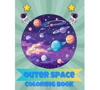 Outer Space Coloring Book: 50 Fun-Filled Pages of Outer Space Adventures: Planets, Astronauts, Rockets and More!